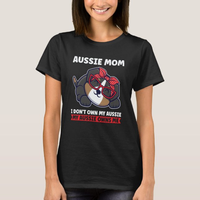 aussie mom I don't own my aussie aussie mom T Shirt (Framsida)