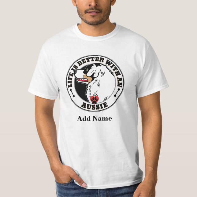 Aussie Personlig Life är bättre med en Aussie T-shirt (Framsida)