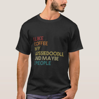 Aussiedoodle Hundägare Coffee Älskare Quote Gift V T Shirt