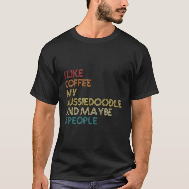 Aussiedoodle Hundägare Coffee Älskare Quote Gift V T Shirt (Framsida)