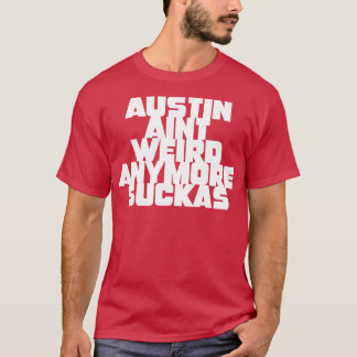 Austin Aint konstig längre suckas T Shirt