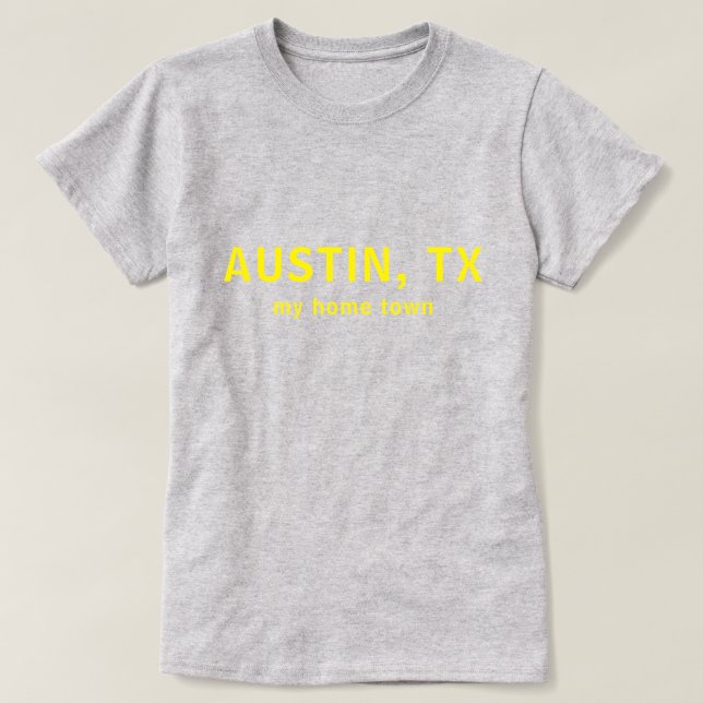Austin TX My Home Town Text Shirt T (Design framsida)