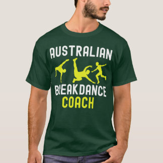Australian Breakdancer Costume Coach Break Dancer T Shirt