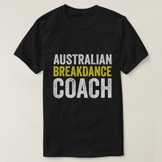 Australian Breakdans Costume Coach Break Dancer T Shirt (Design framsida)