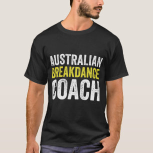 Australian Breakdans Costume Coach Break Dancer T Shirt