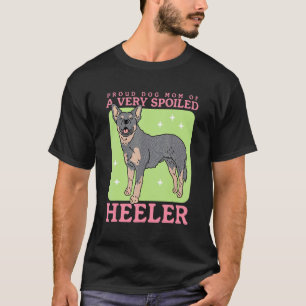 Australian Cattle Dog Hundmamma till en bortskämd T Shirt
