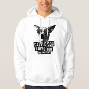 Australian Cattle Dog jag hörde dig första gången Hoodie