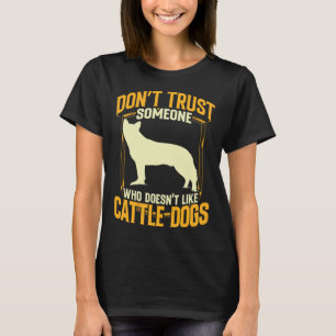 Australian Cattle Dog litar inte på Queensland Hee T Shirt