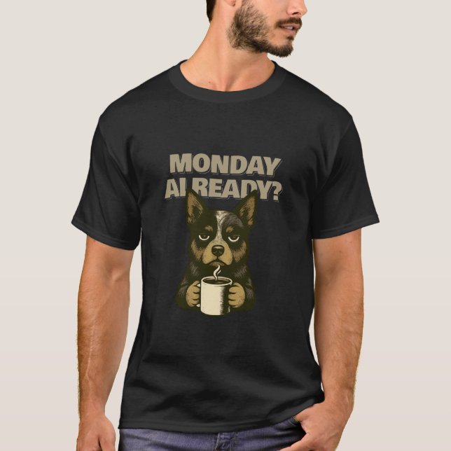Australian Cattle Dog måndag Redan Kul T Shirt (Framsida)