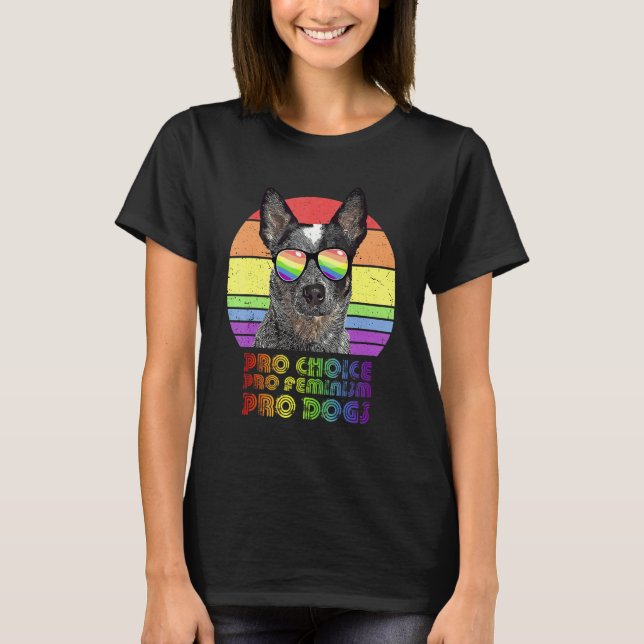 Australian Cattle Dog Pro Val Pro Feminism Pro  T Shirt (Framsida)