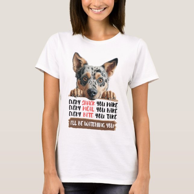 Australian Cattle Hund - jag ska titta på dig. T Shirt (Framsida)