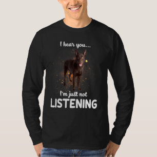 Australian Kelpie Hund, jag hör att du inte lyssna T Shirt
