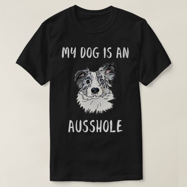 Australian Shepard Ausshole  T Shirt (Design framsida)