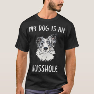 Australian Shepard Ausshole T Shirt