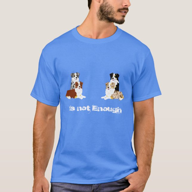 Australian shepherd 1 är inte nog t shirt (Framsida)