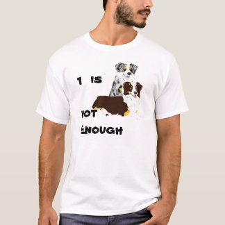 Australian shepherd 1 är inte nog t-shirt
