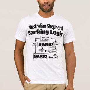 Australian shepherd Barking Logic T Shirt
