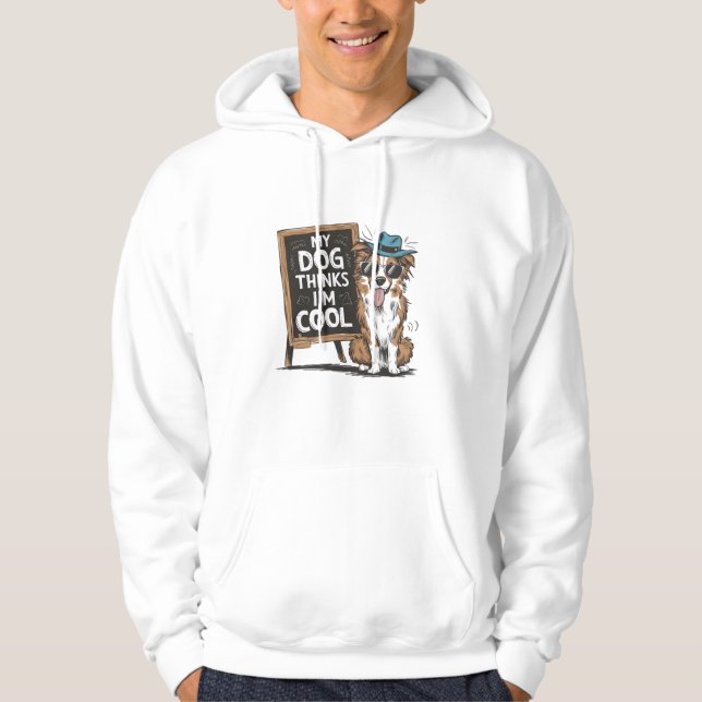 Australian shepherd min Hund tror att jag är Coola Hoodie (Framsida)