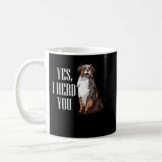 Australian Shepherd Yes I Herd You Aussie Owner Lo Kaffemugg