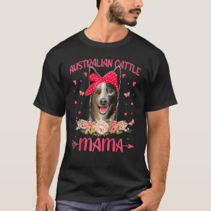 Australiensisk Nötkreaturs Mama Hund Mamma Blommor T Shirt