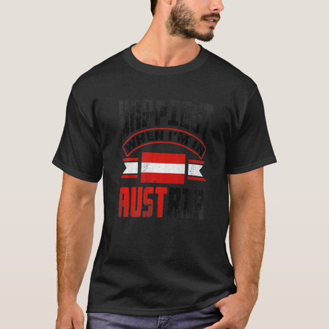 Austria Austrian Austria Flag Happiest When Im In  T Shirt (Framsida)