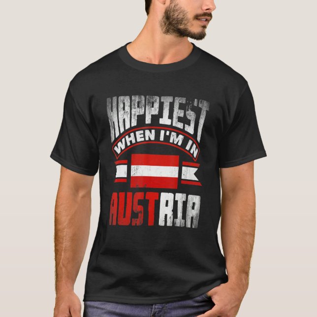 Austria Austrian Austria Flag Happiest When Im In  T Shirt (Framsida)