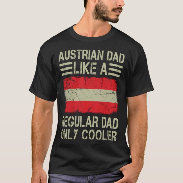 Austrian Dad Like a Regular Dad Only Cooler  Dad T Shirt (Framsida)