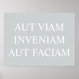 Aut Viam Inveniam Aut Faciam Print - Grått Poster
