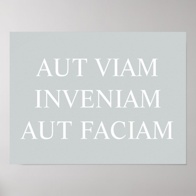 Aut Viam Inveniam Aut Faciam Print - Grått Poster (Framsidan)