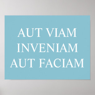 Aut Viam Inveniam Aut Faciam Print - Turcouise Poster