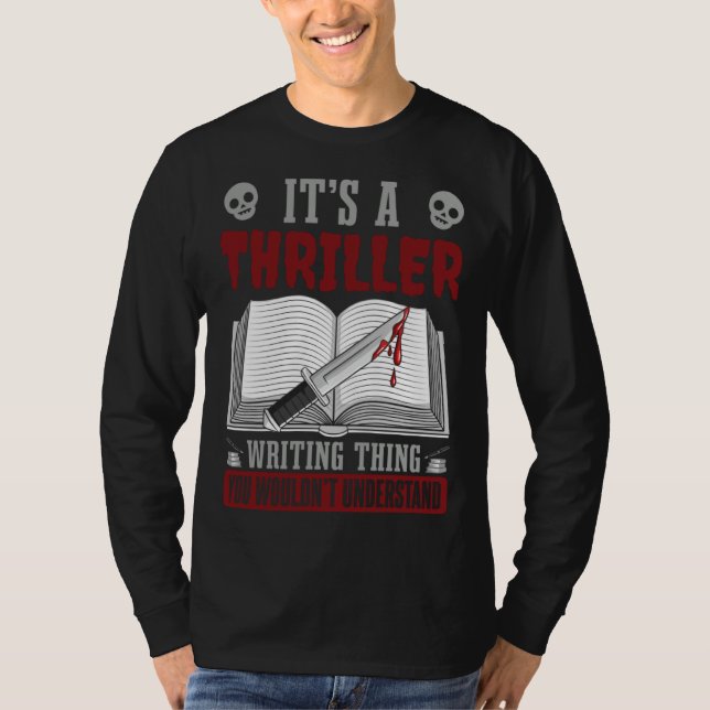 Author Lifestyle Its A Thriller Writing Thing Writ T Shirt (Framsida)