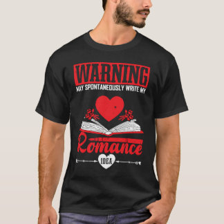 Author Lifestyle Warning Romance Idea Writers Nove T Shirt
