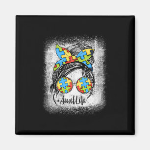 Autie Moster Life Autism Awareness Messy Bun Bleac Magnet