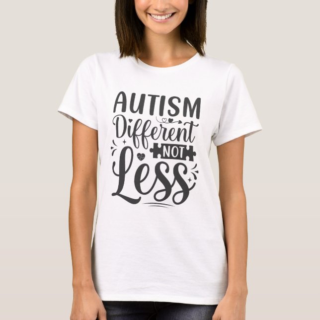 Autism - annorlunda, inte mindre - "Autism Awarene T Shirt (Framsida)