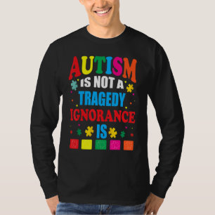 Autism är ingen tragisk okunnighet. t shirt