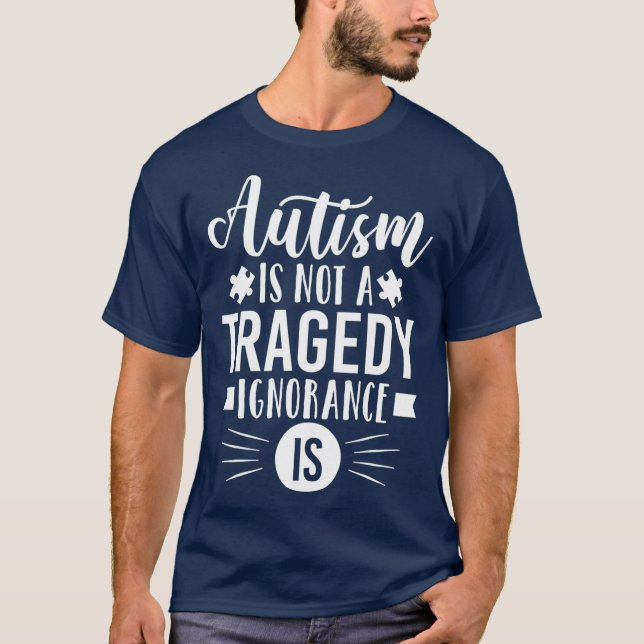 Autism är ingen tragisk okunnighet utan autism t shirt (Framsida)