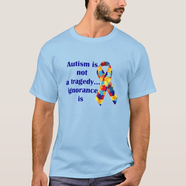 Autism är inte en tragedi, okunnighet är tee shirt (Framsida)