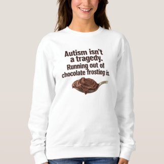 Autism är inte en tragedia-sweatshirt t shirt