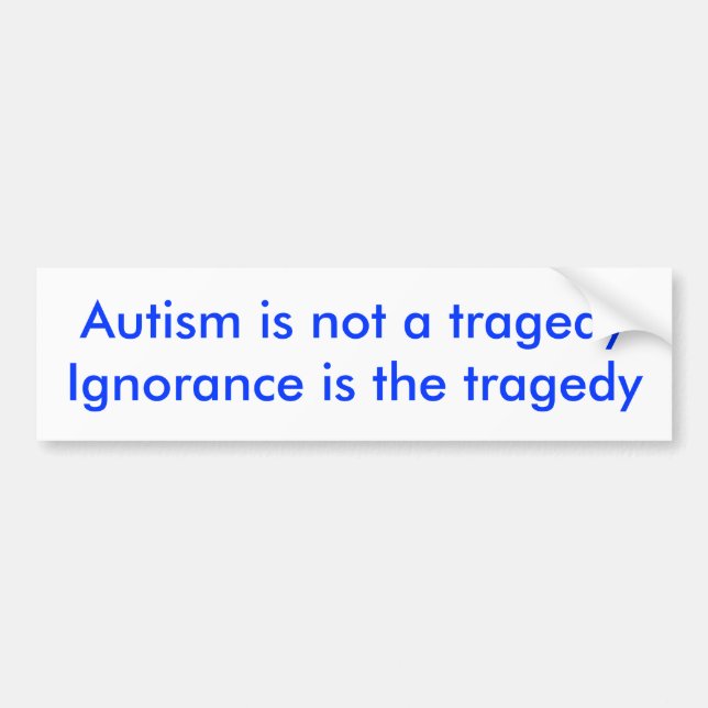 Autism är inte en tragedyIgnorance är tragedin Bildekal (Framsidan)