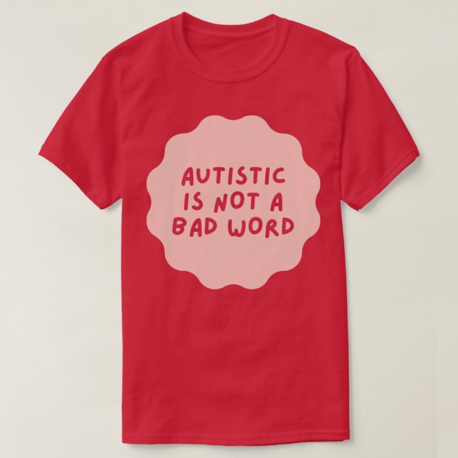 autism är inte ett dåligt ord t shirt (Design framsida)