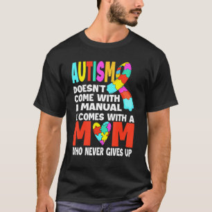 Autism är inte Kom med en manuell MAMMA Autism Med T Shirt