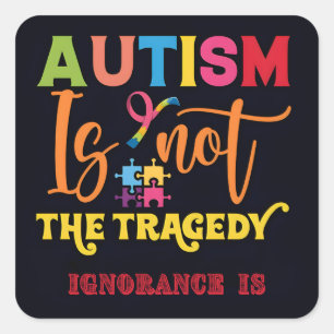 "Autism är inte tragedin." Fyrkantigt Klistermärke