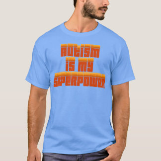 Autism är min supermakt t shirt