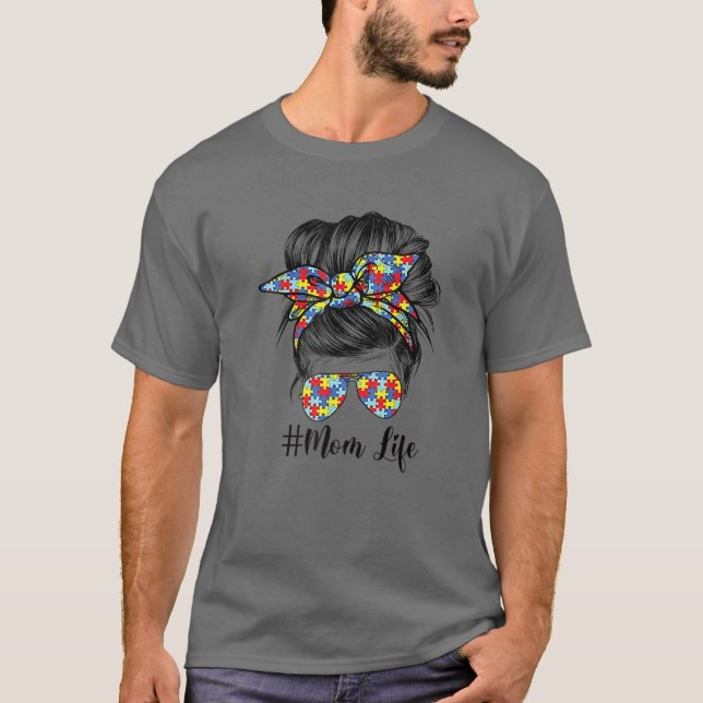 Autism Awareness Autism Mamma Life Messy Hair Bun  T Shirt (Framsida)