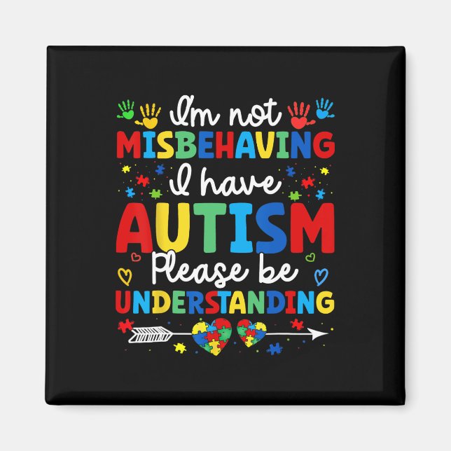 Autism Awareness Autistic Jag har inte missuppfatt Magnet (Framsidan)