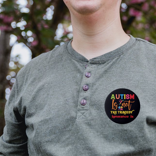 Autism Awareness Button Autism är inte tragedin Knapp (Make a compelling statement with our 'Autism is not the tragedy, ignorance is' button)