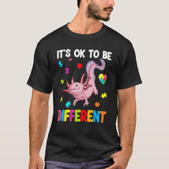 Autism Awareness Cute Axolotl Gifts It's Ok To Be  T Shirt (Framsida)