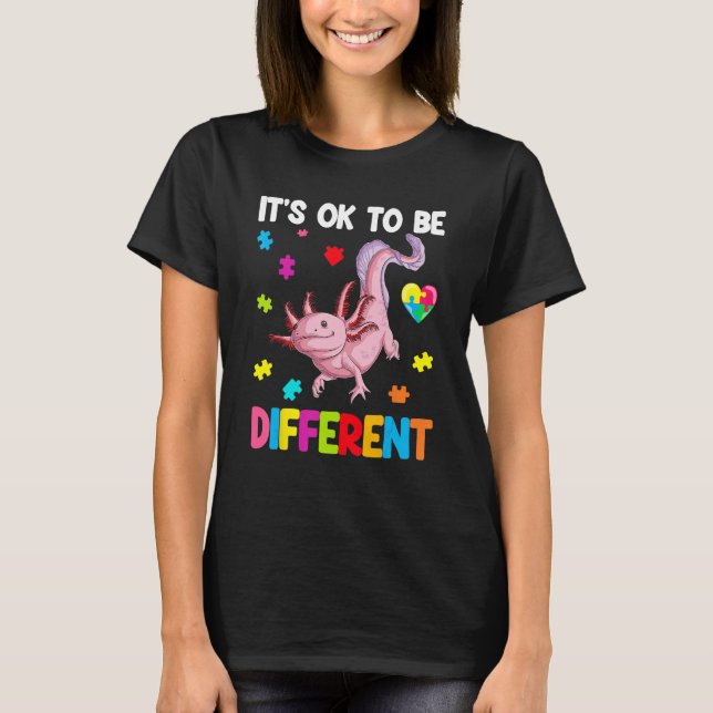 Autism Awareness Cute Axolotl Gifts It's Ok To Be  T Shirt (Framsida)
