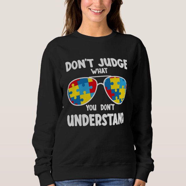 Autism Awareness  Dont Judge What You Dont Underst T Shirt (Framsida)