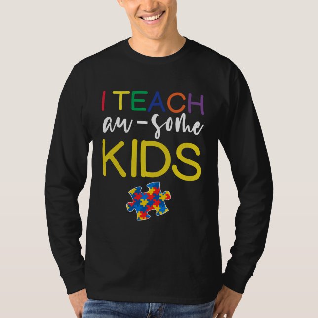 Autism Awareness  For Teacher I Teach Awesome Kids T Shirt (Framsida)